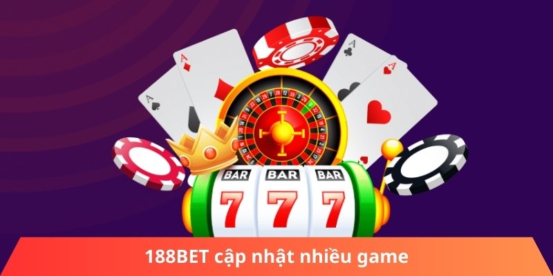 188BET cập nhật nhiều game