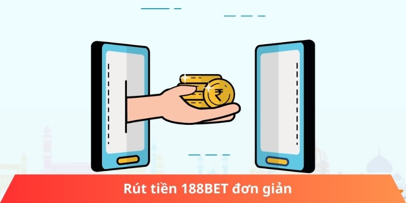 Rút tiền 188BET đơn giản